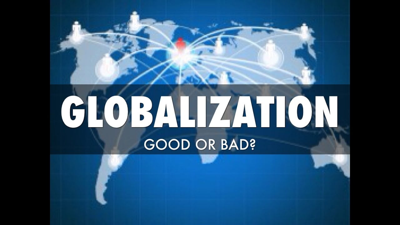  Globalization Good or Bad